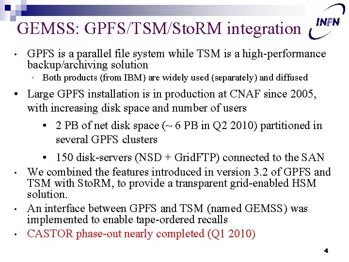 GEMSS: GPFS/TSM/Sto. RM integration • GPFS is a parallel file system while TSM is