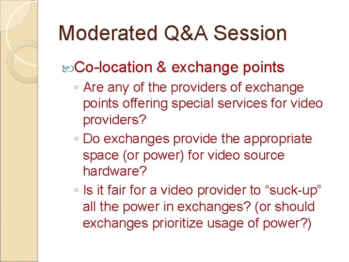 Moderated Q&A Session Co-location & exchange points ◦ Are any of the providers of