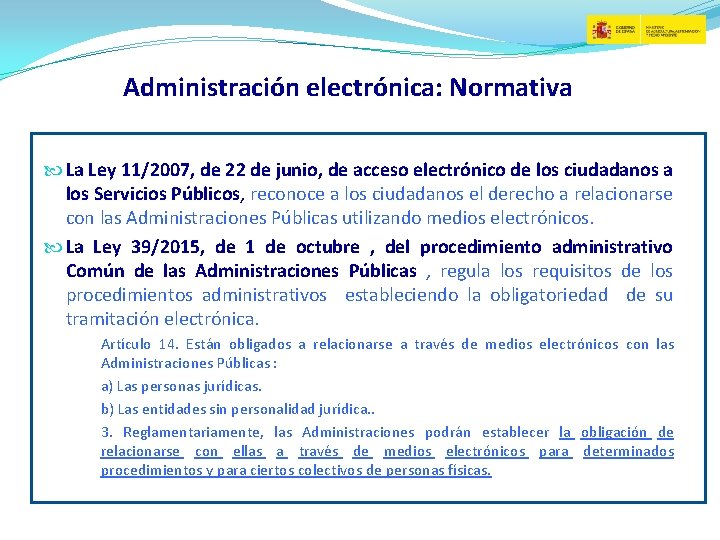 Administración electrónica: Normativa La Ley 11/2007, de 22 de junio, de acceso electrónico de