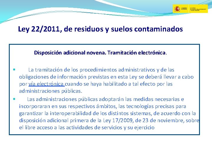 Ley 22/2011, de residuos y suelos contaminados Disposición adicional novena. Tramitación electrónica. La tramitación