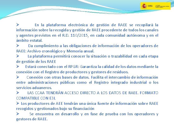 Ø En la plataforma electrónica de gestión de RAEE se recopilará la información sobre