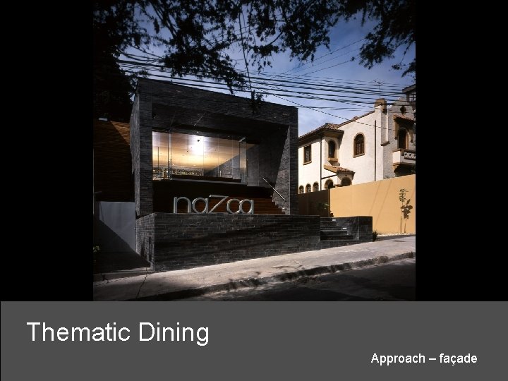 Thematic Dining Approach – façade 