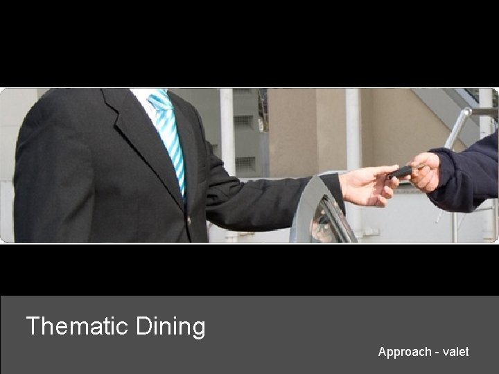 Thematic Dining Approach - valet 