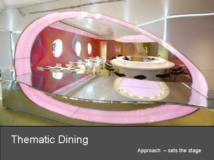 Thematic Dining Approach – sets the stage 