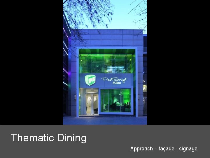 Thematic Dining Approach – façade - signage 