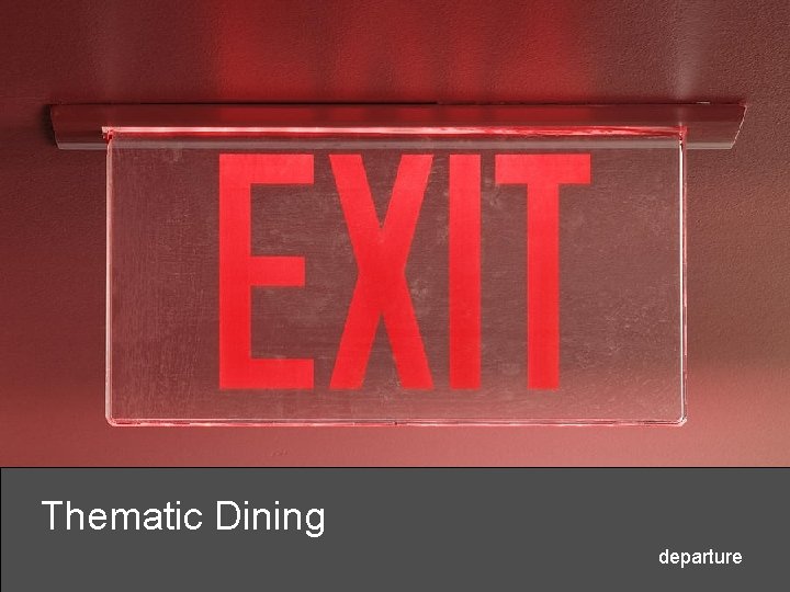 Thematic Dining departure 