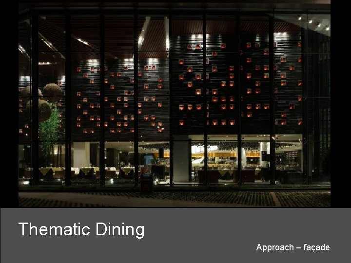 Thematic Dining Approach – façade 