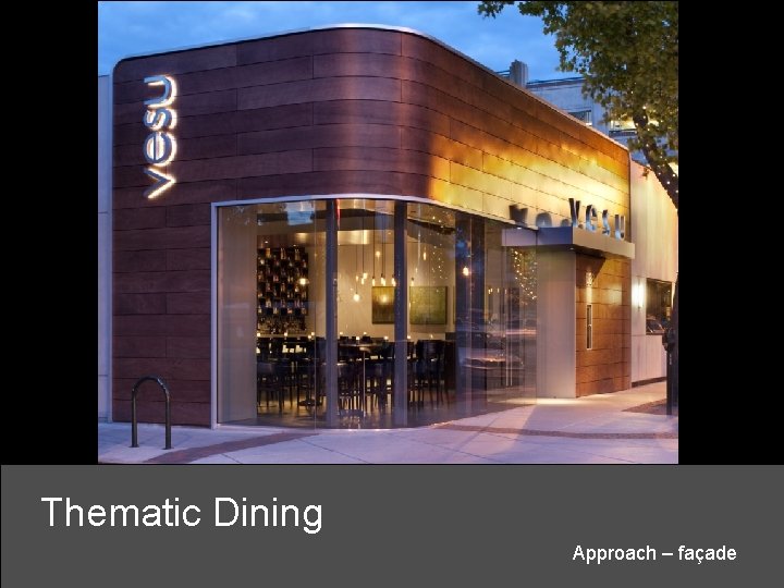 Thematic Dining Approach – façade 