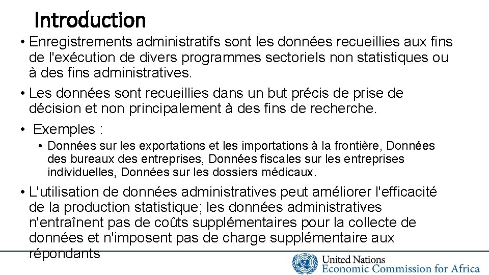 Introduction • Enregistrements administratifs sont les données recueillies aux fins de l'exécution de divers