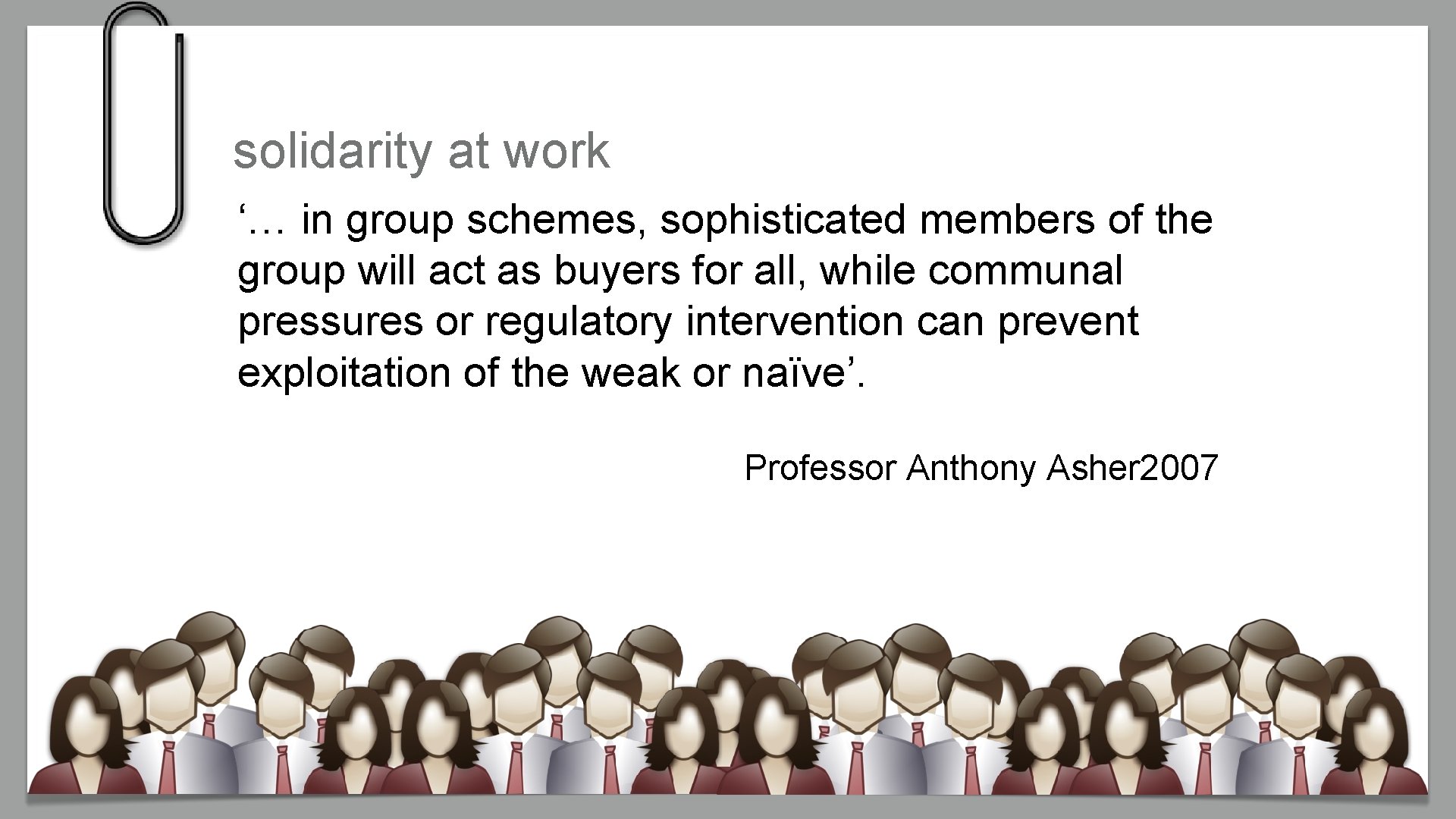 solidarity at work ‘… in group schemes, sophisticated members of the group will act