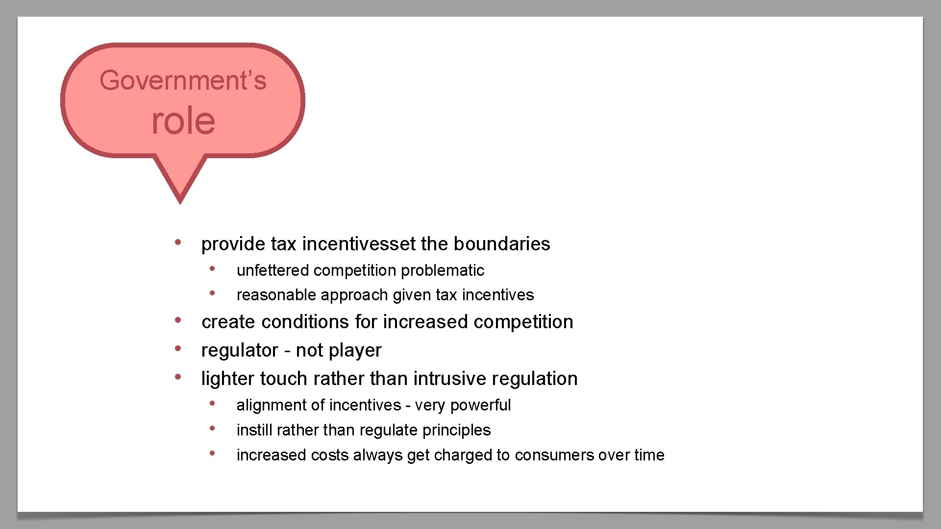 Government’s role • • provide tax incentivesset the boundaries • unfettered competition problematic •