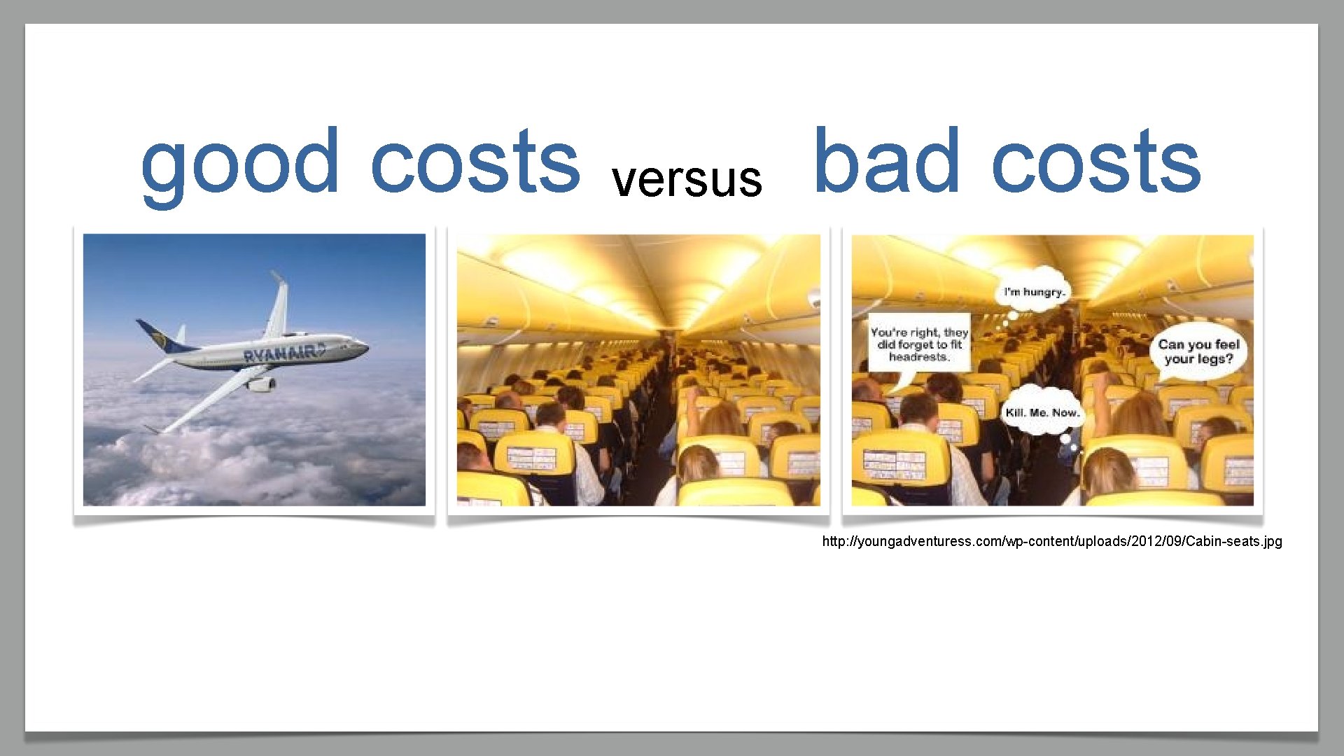 good costs versus bad costs http: //youngadventuress. com/wp-content/uploads/2012/09/Cabin-seats. jpg 