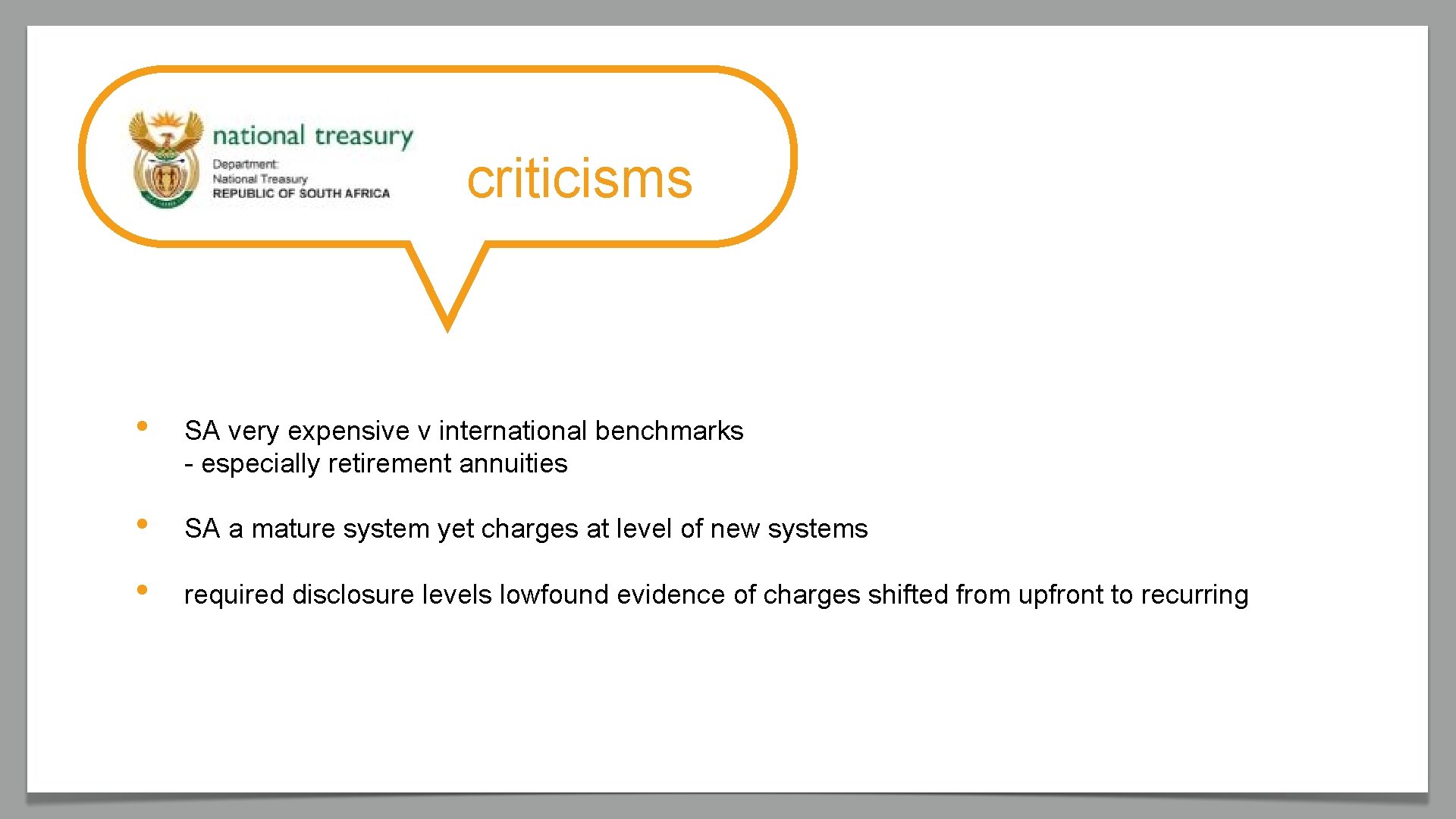 criticisms • SA very expensive v international benchmarks - especially retirement annuities • SA