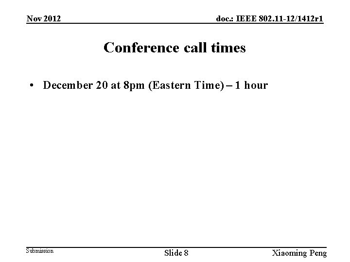 Nov 2012 doc. : IEEE 802. 11 -12/1412 r 1 Conference call times •
