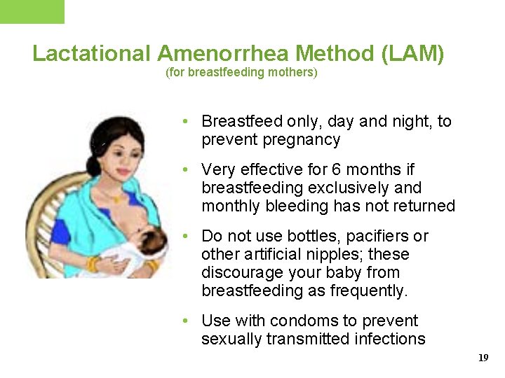 Lactational Amenorrhea Method (LAM) (for breastfeeding mothers) • Breastfeed only, day and night, to Lactational Amenorrhea Method (LAM) (for breastfeeding mothers) • Breastfeed only, day and night, to