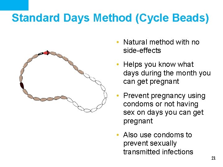 Standard Days Method (Cycle Beads) • Natural method with no side-effects • Helps you Standard Days Method (Cycle Beads) • Natural method with no side-effects • Helps you