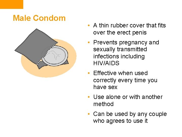 Male Condom • A thin rubber cover that fits over the erect penis • Male Condom • A thin rubber cover that fits over the erect penis •