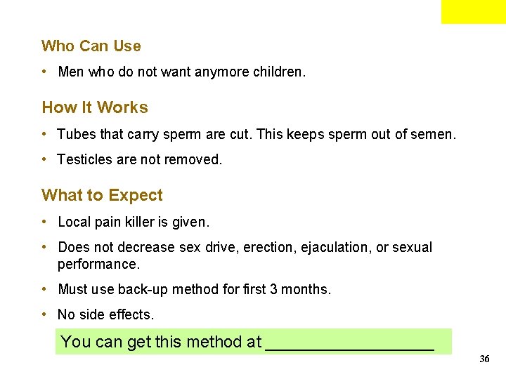 Who Can Use • Men who do not want anymore children. How It Works Who Can Use • Men who do not want anymore children. How It Works