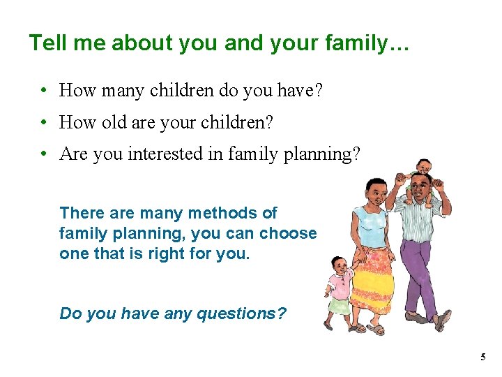 Tell me about you and your family… • How many children do you have? Tell me about you and your family… • How many children do you have?