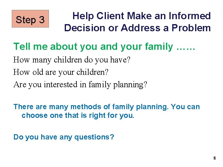 Step 3 Help Client Make an Informed Decision or Address a Problem Tell me Step 3 Help Client Make an Informed Decision or Address a Problem Tell me