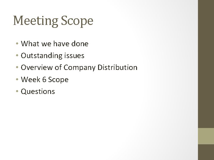 Meeting Scope • What we have done • Outstanding issues • Overview of Company