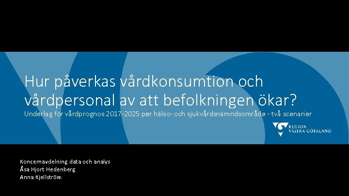 Hur påverkas vårdkonsumtion och vårdpersonal av att befolkningen ökar? Underlag för vårdprognos 2017 -2025