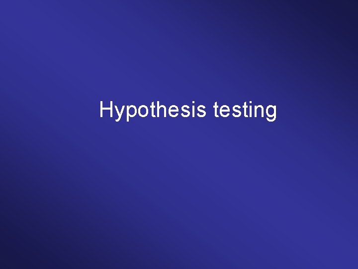 Hypothesis testing 