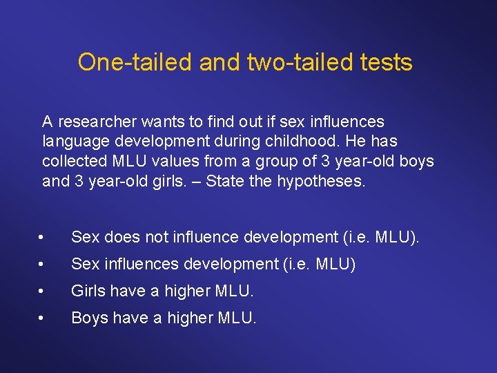 One-tailed and two-tailed tests A researcher wants to find out if sex influences language