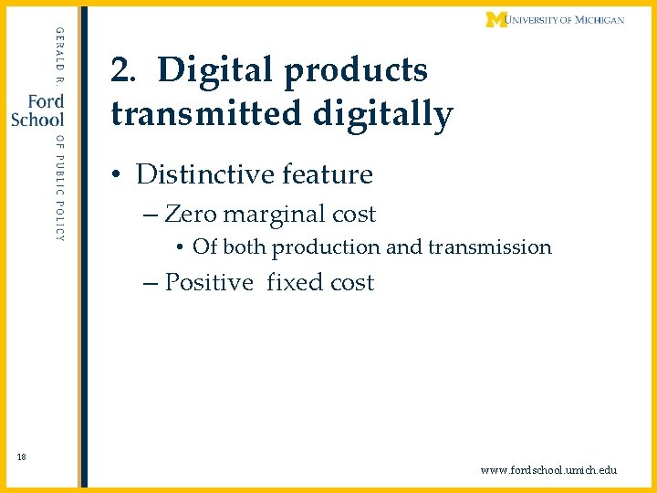 2. Digital products transmitted digitally • Distinctive feature – Zero marginal cost • Of