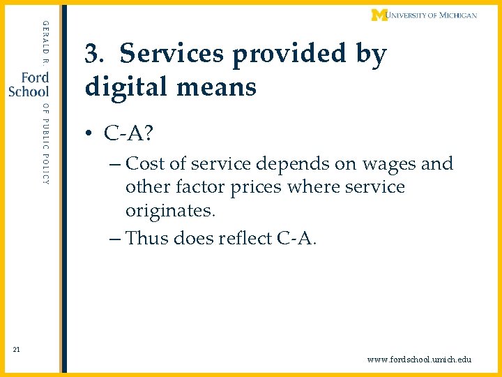 3. Services provided by digital means • C-A? – Cost of service depends on