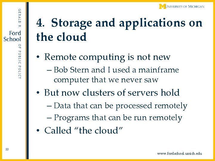4. Storage and applications on the cloud • Remote computing is not new –