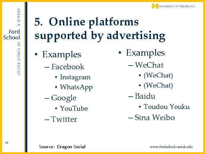 5. Online platforms supported by advertising • Examples – Facebook • Instagram • Whats.
