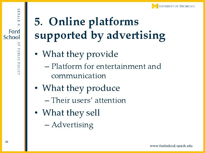 5. Online platforms supported by advertising • What they provide – Platform for entertainment