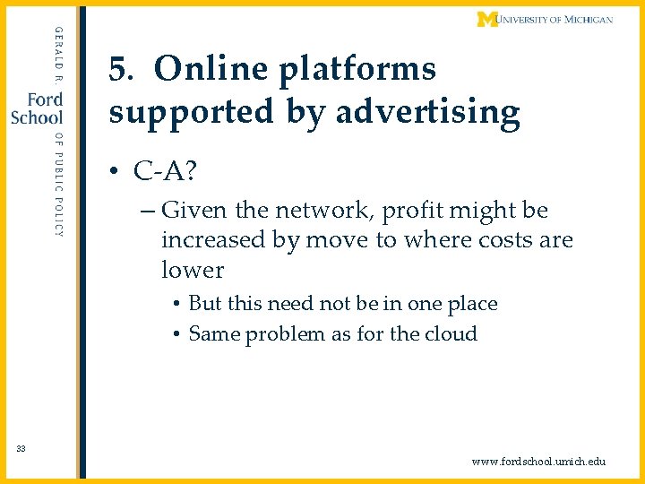 5. Online platforms supported by advertising • C-A? – Given the network, profit might