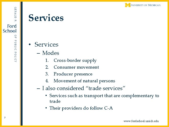 Services • Services – Modes 1. 2. 3. 4. Cross-border supply Consumer movement Producer