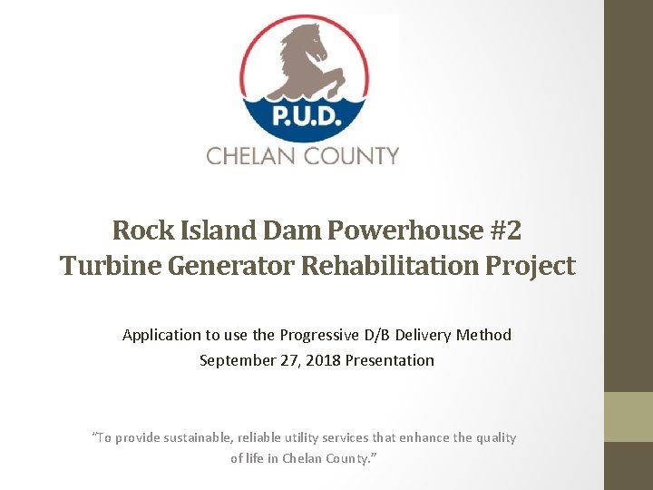 Rock Island Dam Powerhouse #2 Turbine Generator Rehabilitation Project Application to use the Progressive