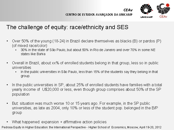 CEAv CENTRO DE ESTUDOS AVANÇADOS DA UNICAMP The challenge of equity: race/ethnicity and SES