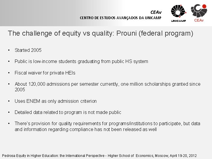 CEAv CENTRO DE ESTUDOS AVANÇADOS DA UNICAMP The challenge of equity vs quality: Prouni