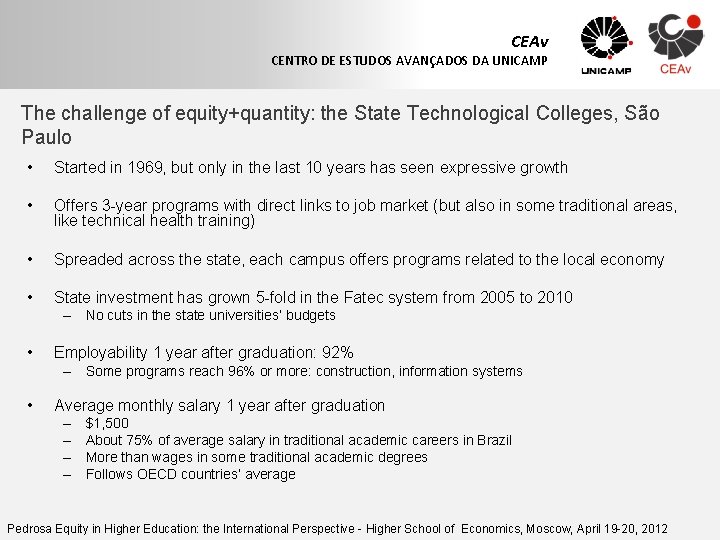 CEAv CENTRO DE ESTUDOS AVANÇADOS DA UNICAMP The challenge of equity+quantity: the State Technological
