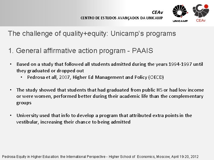 CEAv CENTRO DE ESTUDOS AVANÇADOS DA UNICAMP The challenge of quality+equity: Unicamp’s programs 1.