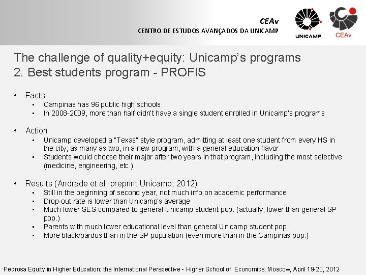 CEAv CENTRO DE ESTUDOS AVANÇADOS DA UNICAMP The challenge of quality+equity: Unicamp’s programs 2.