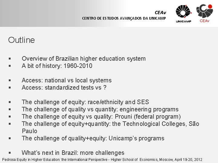 CEAv CENTRO DE ESTUDOS AVANÇADOS DA UNICAMP Outline § § Overview of Brazilian higher