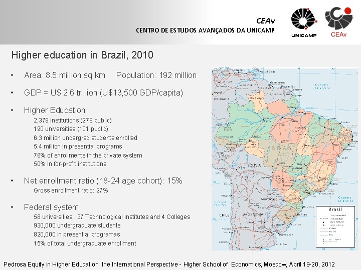 CEAv CENTRO DE ESTUDOS AVANÇADOS DA UNICAMP Higher education in Brazil, 2010 • Area: