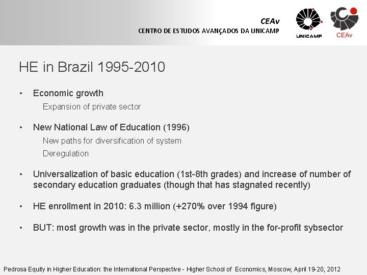 CEAv CENTRO DE ESTUDOS AVANÇADOS DA UNICAMP HE in Brazil 1995 -2010 • Economic