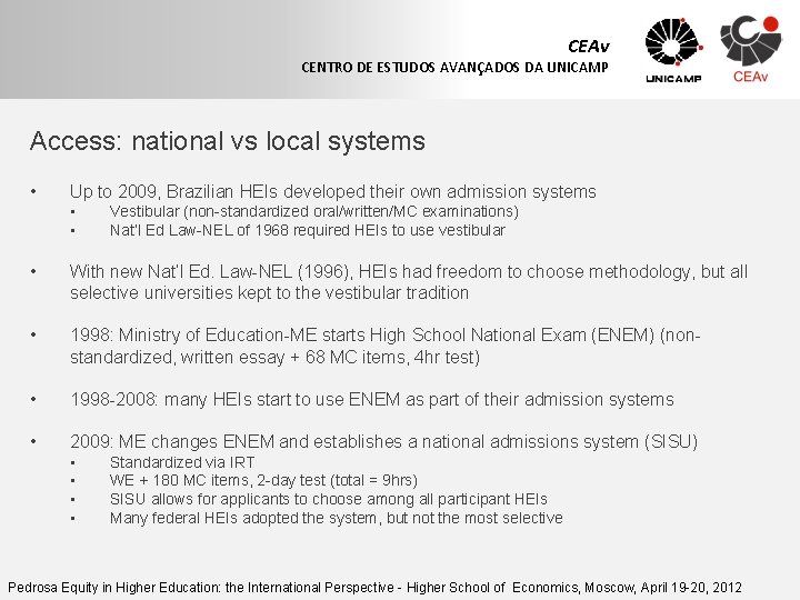 CEAv CENTRO DE ESTUDOS AVANÇADOS DA UNICAMP Access: national vs local systems • Up