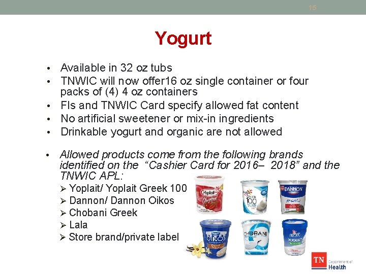 15 Yogurt Available in 32 oz tubs TNWIC will now offer 16 oz single