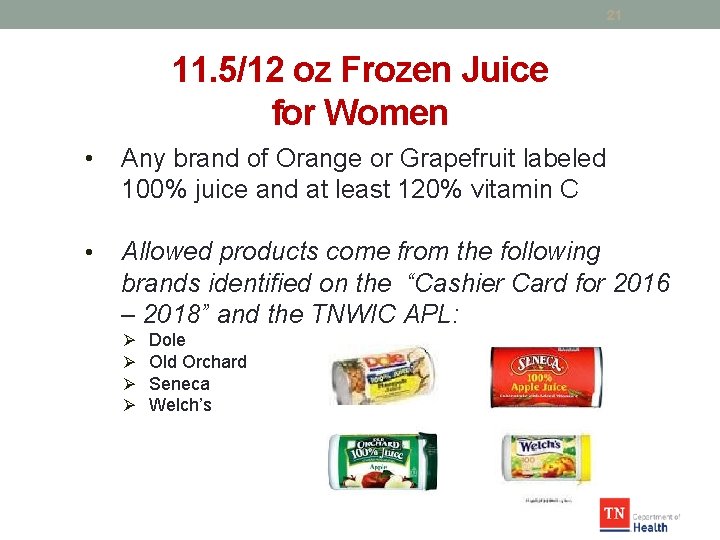 21 11. 5/12 oz Frozen Juice for Women • Any brand of Orange or