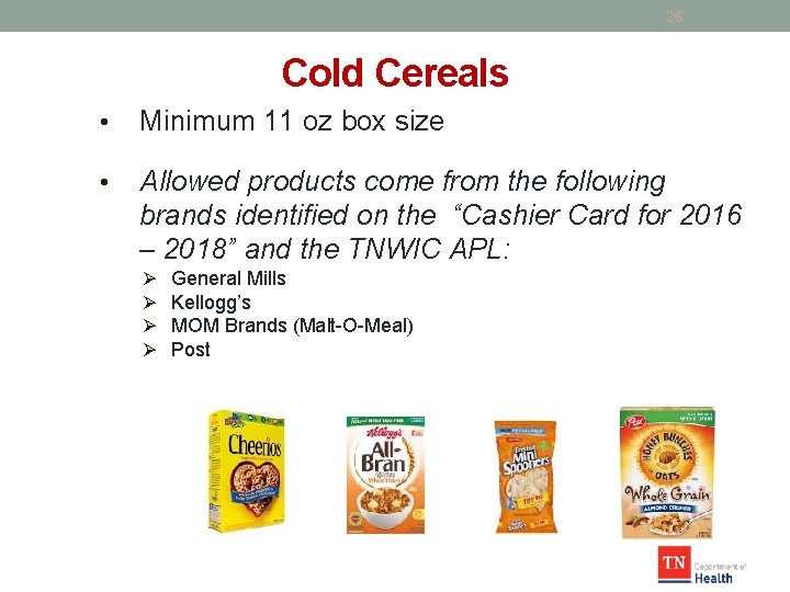 26 Cold Cereals • Minimum 11 oz box size • Allowed products come from