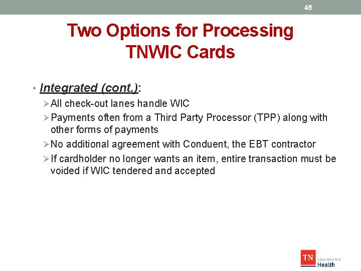 45 Two Options for Processing TNWIC Cards • Integrated (cont. ): ØAll check-out lanes
