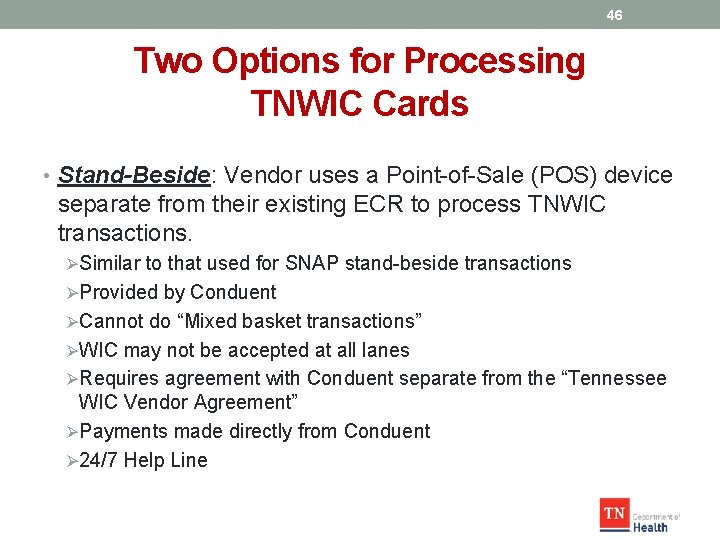 46 Two Options for Processing TNWIC Cards • Stand-Beside: Vendor uses a Point-of-Sale (POS)